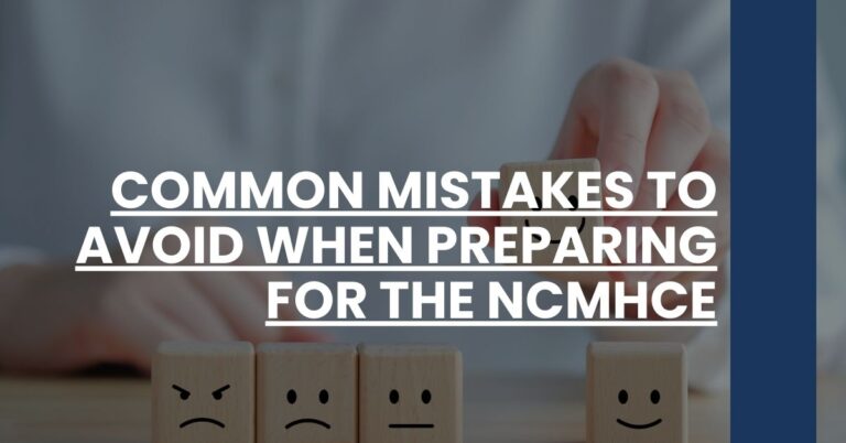 Common Mistakes to Avoid When Preparing for the NCMHCE Feature Image